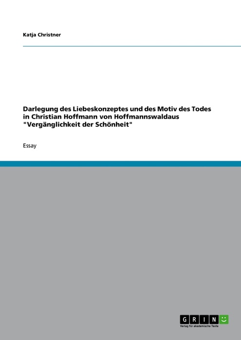 Darlegung des Liebeskonzeptes und des Motiv des Todes in Christian Hoffmann von Hoffmannswaldaus 'Vergänglichkeit der Schönheit'