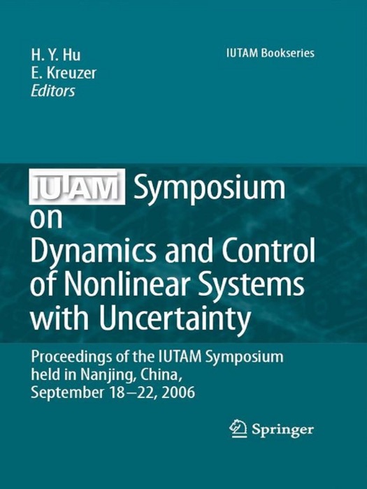 IUTAM Symposium on Dynamics and Control of Nonlinear Systems with Uncertainty