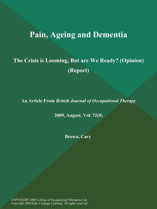 Pain, Ageing and Dementia: The Crisis is Looming, But are We Ready? (Opinion) (Report)