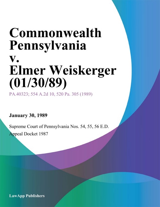 Commonwealth Pennsylvania v. Elmer Weiskerger