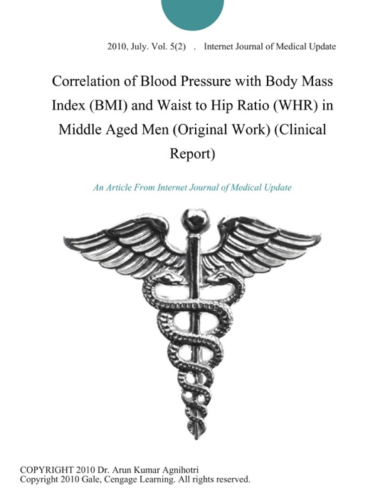 Correlation of Blood Pressure with Body Mass Index (BMI) and Waist to Hip Ratio (WHR) in Middle Aged Men (Original Work) (Clinical Report)