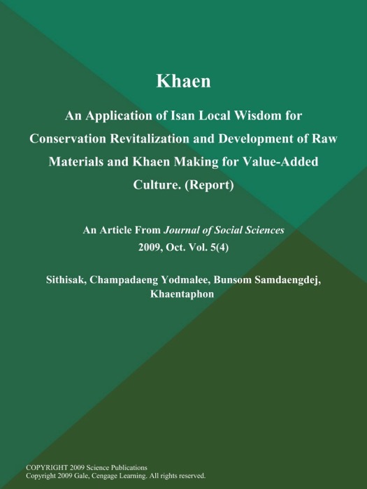 Khaen: An Application of Isan Local Wisdom for Conservation Revitalization and Development of Raw Materials and Khaen Making for Value-Added Culture (Report)