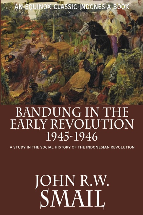 Bandung in the Early Revolution, 1945-1946