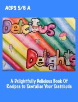 A Delightfully Delicious Book Of Recipes to Tantalise Your Tastebuds