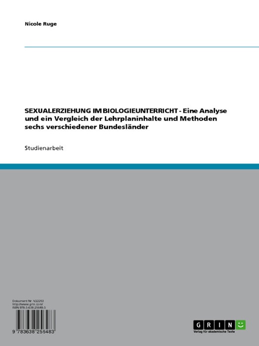 SEXUALERZIEHUNG IM BIOLOGIEUNTERRICHT - Eine Analyse und ein Vergleich der Lehrplaninhalte und Methoden sechs verschiedener Bundesländer