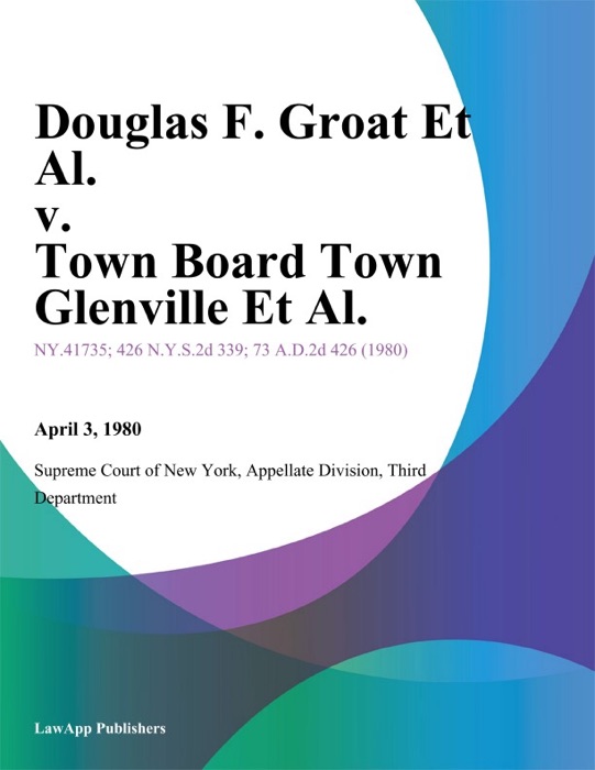 Douglas F. Groat Et Al. v. Town Board Town Glenville Et Al.