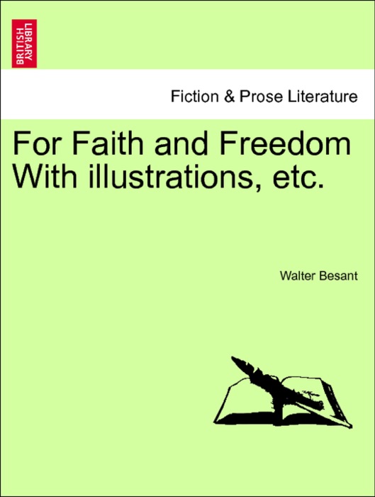 For Faith and Freedom With illustrations, etc. Vol. III.