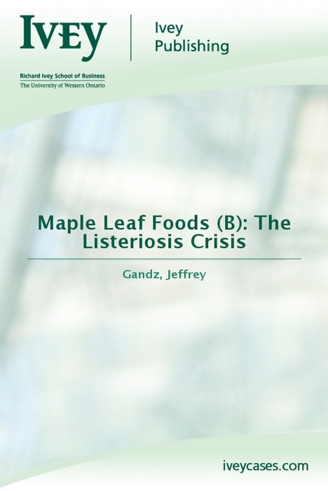 Maple Leaf Foods (B): The Listeriosis Crisis