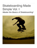 Skateboarding Made Simple Vol. I - Aaron Kyro