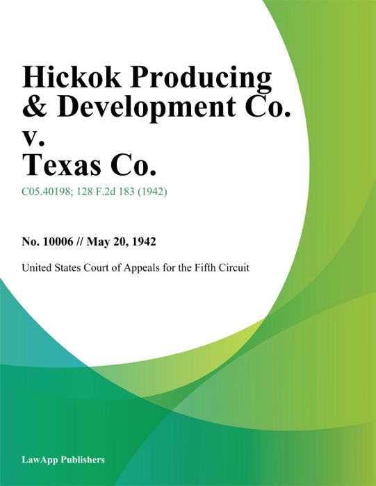 Hickok Producing & Development Co. v. Texas Co.