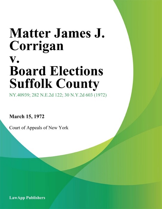 Matter James J. Corrigan v. Board Elections Suffolk County