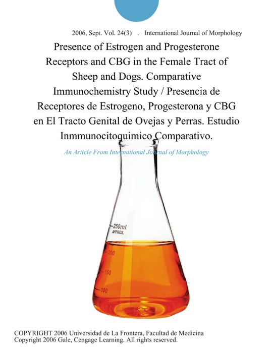 Presence of Estrogen and Progesterone Receptors and CBG in the Female Tract of Sheep and Dogs. Comparative Immunochemistry Study / Presencia de Receptores de Estrogeno, Progesterona y CBG en El Tracto Genital de Ovejas y Perras. Estudio Inmmunocitoquimico Comparativo.