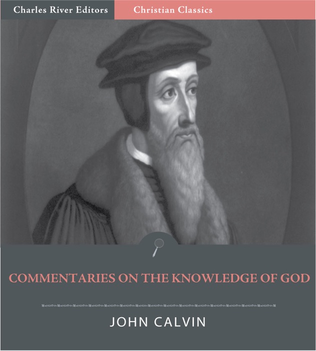 Commentaries On the Knowledge of God (Illustrated Edition)