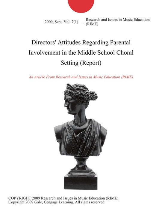 Directors' Attitudes Regarding Parental Involvement in the Middle School Choral Setting (Report)