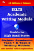 IELTS Academic Writing Module: Models for High Band Scores - J.P. Williams