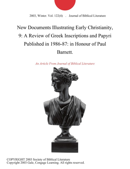 New Documents Illustrating Early Christianity, 9: A Review of Greek Inscriptions and Papyri Published in 1986-87: in Honour of Paul Barnett.