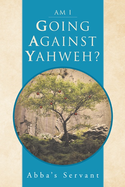 Am I Going Against Yahweh?