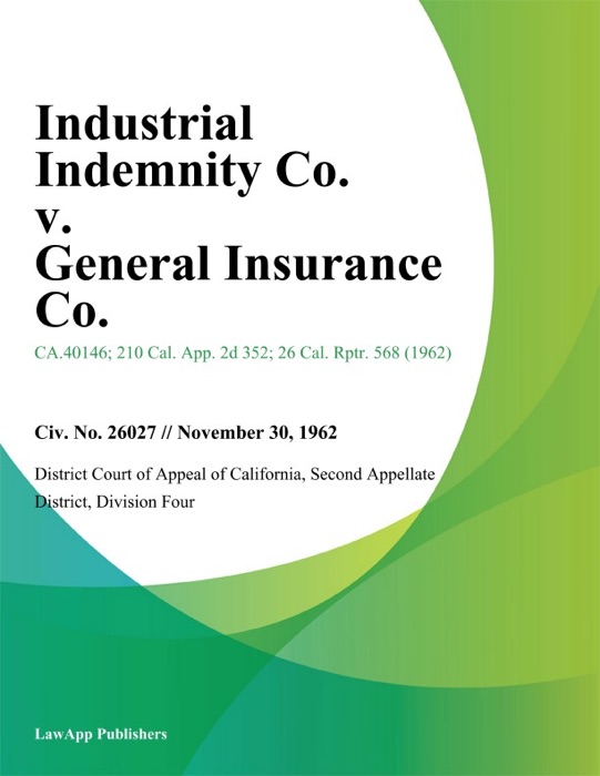 Industrial Indemnity Co. V. General Insurance Co.