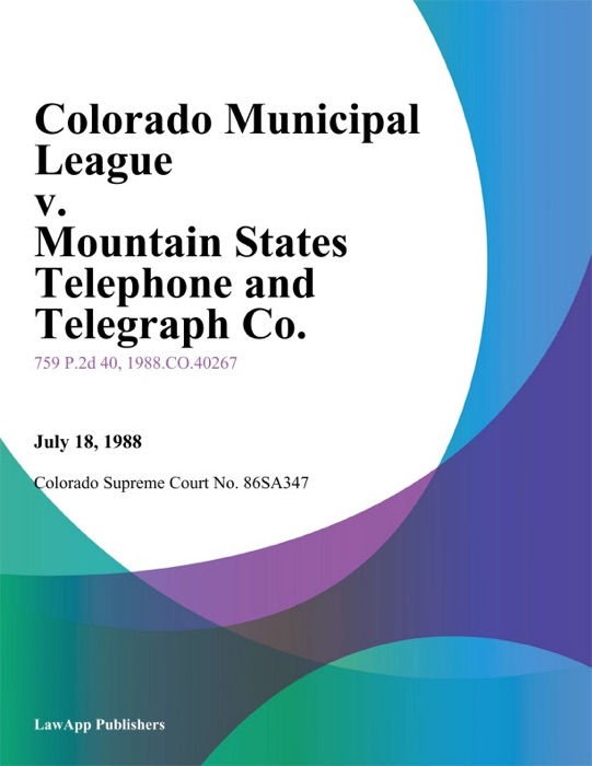 Colorado Municipal League V. Mountain States Telephone And Telegraph Co.