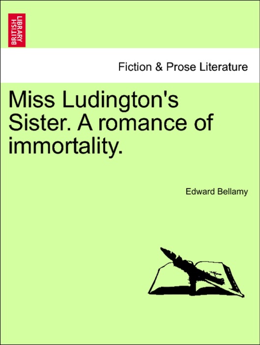 Miss Ludington's Sister. A romance of immortality.