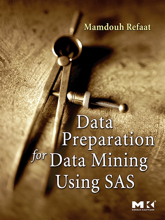 Data Preparation for Data Mining Using SAS (Enhanced Edition)