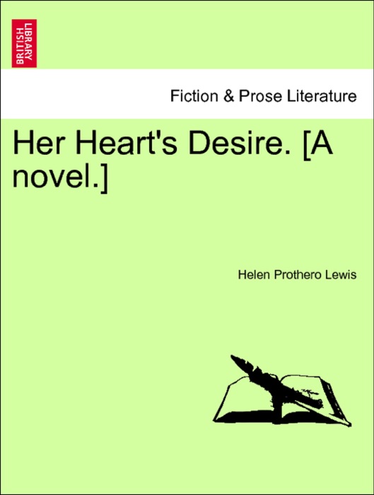 Her Heart's Desire. [A novel.] Vol. III