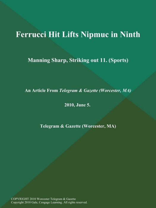 Ferrucci Hit Lifts Nipmuc in Ninth; Manning Sharp, Striking out 11 (Sports)