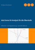 Jetzt lerne ich Analysis für die Oberstufe - Marco Schuchmann