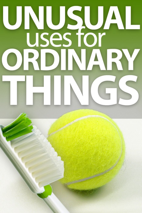 Unusual Uses for Ordinary Things