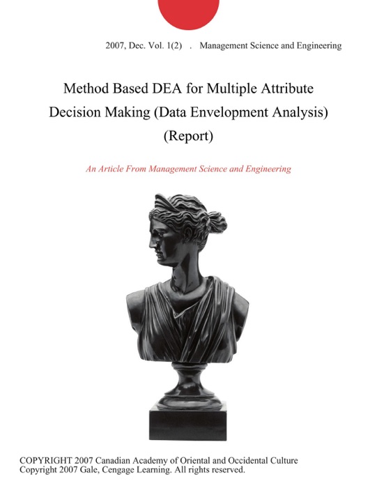 Method Based DEA for Multiple Attribute Decision Making (Data Envelopment Analysis) (Report)