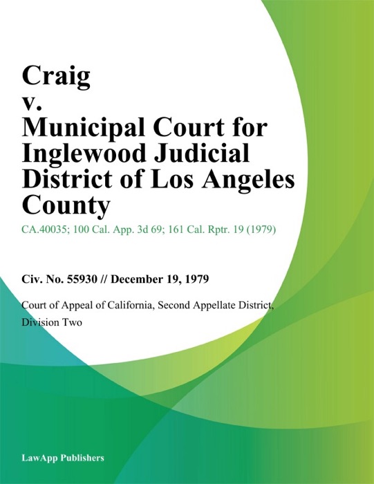 Craig v. Municipal Court for Inglewood Judicial District of Los Angeles County