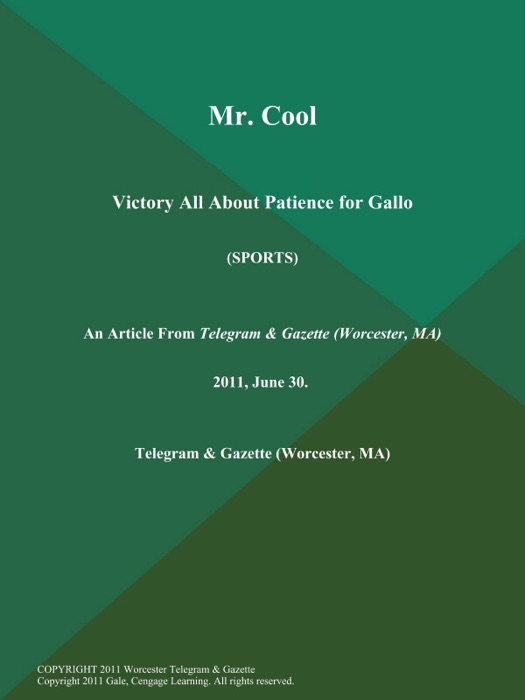Mr. Cool; Victory All About Patience for Gallo (Sports)