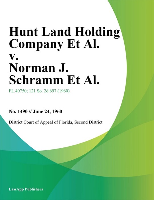 Hunt Land Holding Company Et Al. v. Norman J. Schramm Et Al.