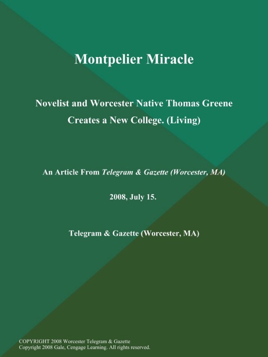 Montpelier Miracle; Novelist and Worcester Native Thomas Greene Creates a New College (Living)