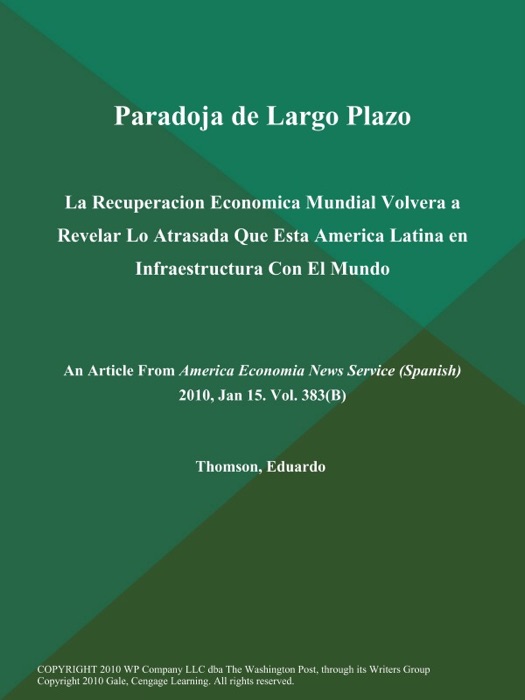 Paradoja de Largo Plazo: La Recuperacion Economica Mundial Volvera a Revelar Lo Atrasada Que Esta America Latina en Infraestructura Con El Mundo