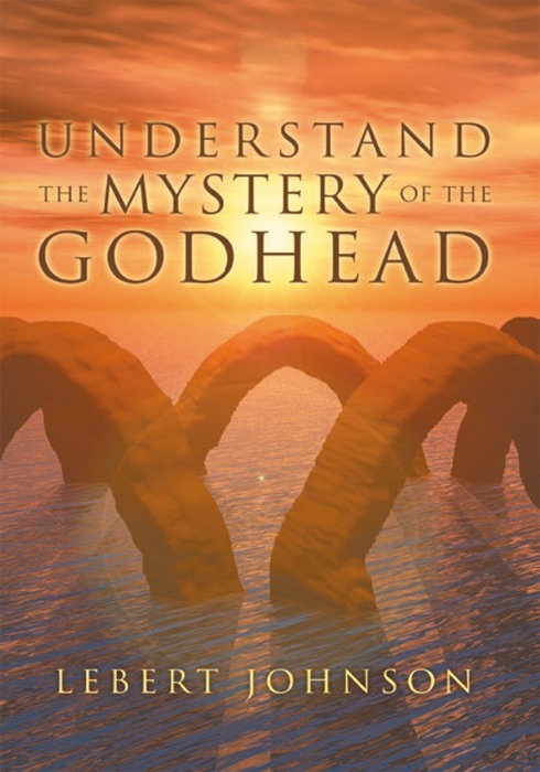 Understand The Mystery Of The Godhead