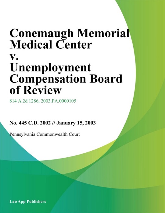 Conemaugh Memorial Medical Center v. Unemployment Compensation Board of Review