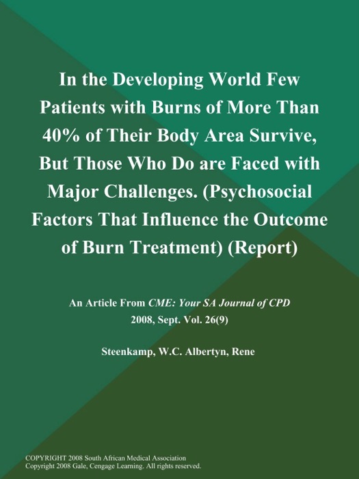 In the Developing World Few Patients with Burns of More Than 40% of Their Body Area Survive, But Those Who Do are Faced with Major Challenges (Psychosocial Factors That Influence the Outcome of Burn Treatment) (Report)