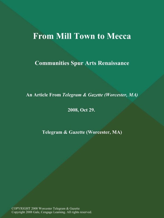 From Mill Town to Mecca; Communities Spur Arts Renaissance