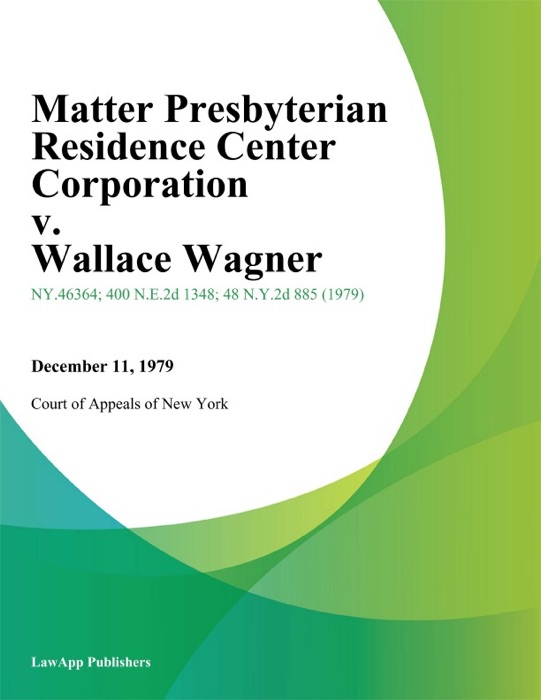 Matter Presbyterian Residence Center Corporation v. Wallace Wagner