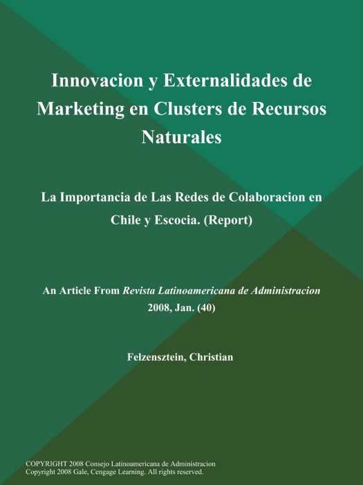 Innovacion y Externalidades de Marketing en Clusters de Recursos Naturales: La Importancia de Las Redes de Colaboracion en Chile y Escocia (Report)