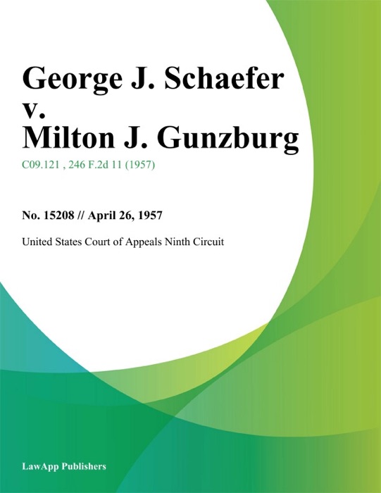 George J. Schaefer v. Milton J. Gunzburg