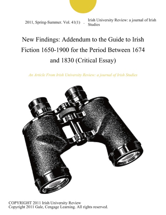 New Findings: Addendum to the Guide to Irish Fiction 1650-1900 for the Period Between 1674 and 1830 (Critical Essay)