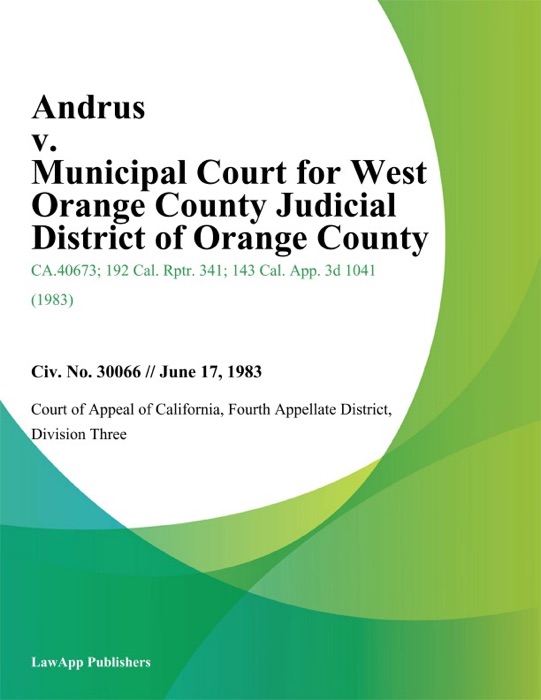 Andrus V. Municipal Court For West Orange County Judicial District Of Orange County