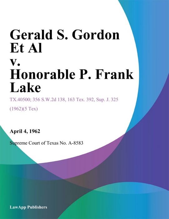 Gerald S. Gordon Et Al v. Honorable P. Frank Lake