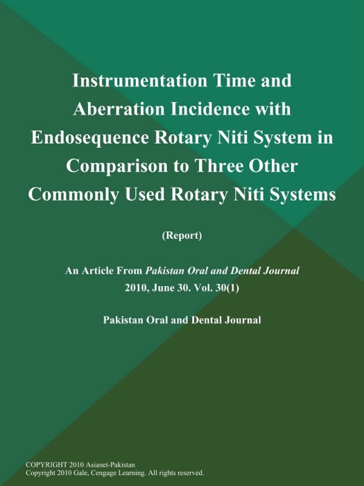 Instrumentation Time and Aberration Incidence with Endosequence Rotary Niti System in Comparison to Three Other Commonly Used Rotary Niti Systems (Report)