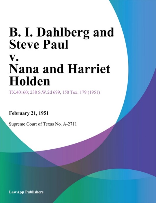 B. I. Dahlberg and Steve Paul v. Nana and Harriet Holden