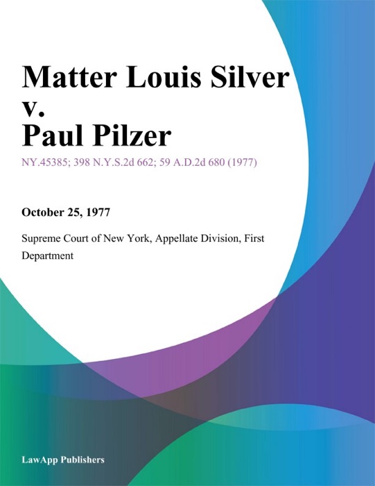 Matter Louis Silver v. Paul Pilzer