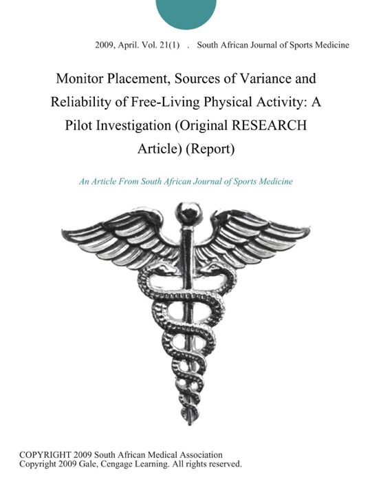 Monitor Placement, Sources of Variance and Reliability of Free-Living Physical Activity: A Pilot Investigation (Original RESEARCH Article) (Report)
