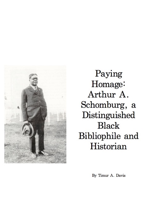 Paying Homage: Arthur A. Schomburg, a Distinguished Bibliophile and Historian